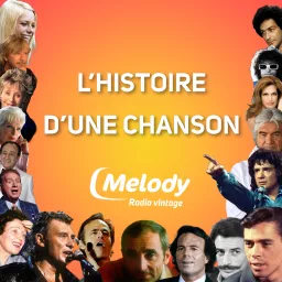 L'histoire d'une chanson - Melody Radio Podcast artwork