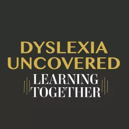 Dyslexia Uncovered Podcast artwork