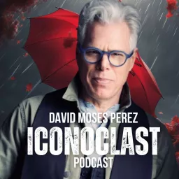 Iconoclast Podcast with David Moses Perez