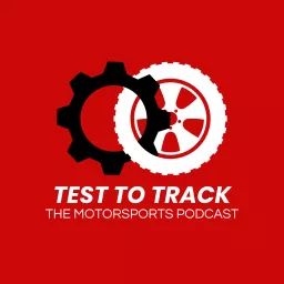 Test to Track: The Motorsports Podcast artwork