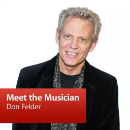 Don Felder: Meet the Musician Podcast artwork