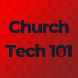 Church Tech 101 Podcast artwork
