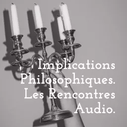 Implications Philosophiques. Les Rencontres Audio. Podcast artwork