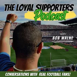 The Loyal Supporters Podcast artwork