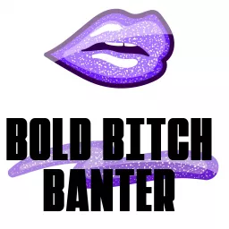 Bold Bitch Banter Podcast artwork