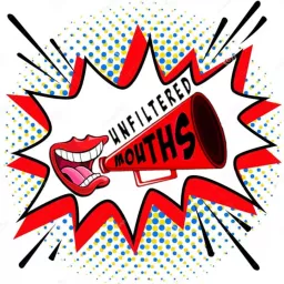 Unfiltered Mouths - Unfiltered Podcast artwork