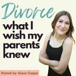 Divorce: What I Wish My Parents Knew Podcast artwork