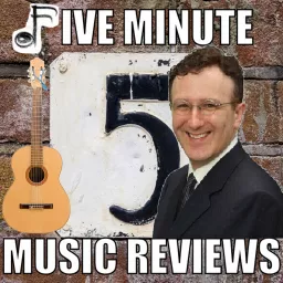 Five Minute Music Reviews Podcast: Blog | Album Reviews | FiveMinuteMusicReviews.com | Brian Morris