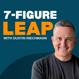 7-Figure Leap with Dustin Riechmann