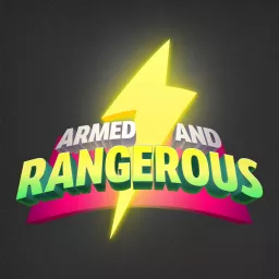 Armed and Rangerous Podcast artwork