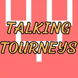 Talking Tourneys