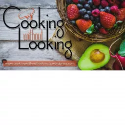 The Cooking Without Looking TV Show and Podcast artwork