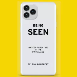 BEING SEEN: Master Parenting in the Digital Age Podcast artwork