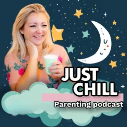 Just Chill Parenting Podcast artwork