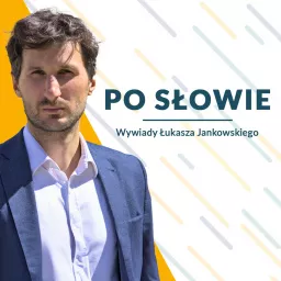 Po słowie - wywiady Łukasza Jankowskiego Podcast artwork