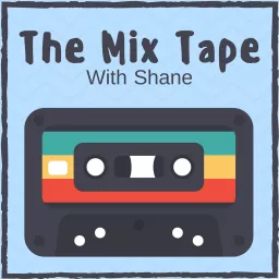 The Mix Tape with Shane