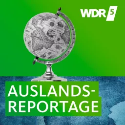 WDR 5 Die Auslandsreportage