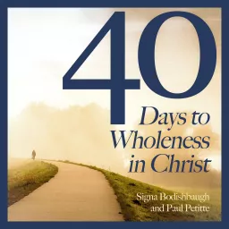 40 Days to Wholeness in Christ Podcast artwork