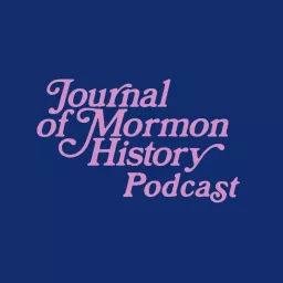 Journal of Mormon History Podcast