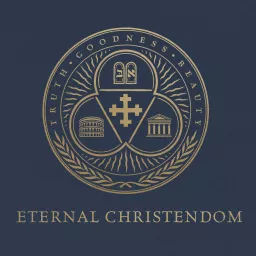 Eternal Christendom Podcast