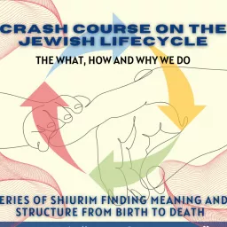 Crash Course of the Jewish Lifecycle Podcast artwork