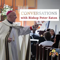 Conversations with Bishop Peter Eaton Podcast artwork