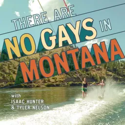 There Are No Gays In Montana Podcast artwork
