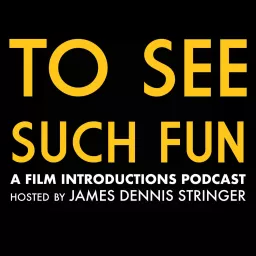 To See Such Fun: A Film Introductions Podcast artwork
