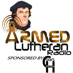 The Armed Lutheran Podcast artwork