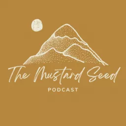 The Mustard Seed Podcast