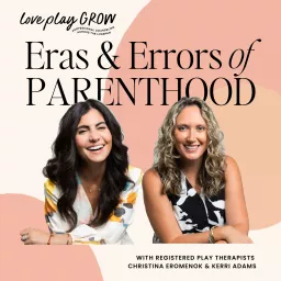 The Eras & Errors of Parenthood Podcast