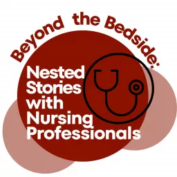 Beyond the Bedside: Nested Stories with Nursing Professionals