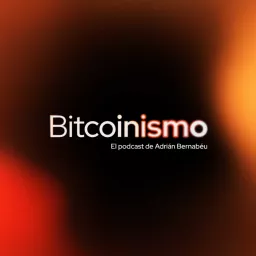 Bitcoinismo Podcast