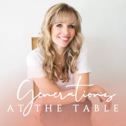 Generations at the Table Podcast artwork