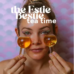 The Estie Bestie Tea time Podcast artwork