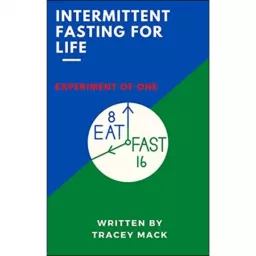 Intermittent Fasting for Life-Experiment of One