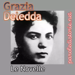 Grazia Deledda. Novelle e racconti da focolare Podcast artwork