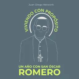 Viviendo con Propósito > Día a día con San Oscar Romero Podcast artwork