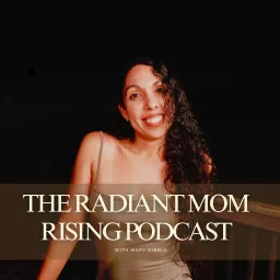 Radiant Mom Rising Podcast artwork