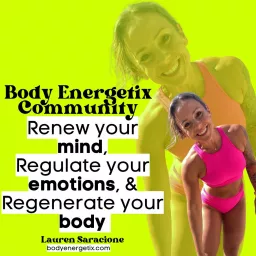Body Energetix: Renew your Mind, Regulate your Emotions, Regenerate your Body Podcast artwork