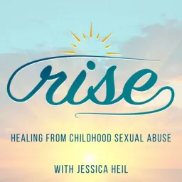 Rise: Healing From Childhood Sexual Abuse Podcast artwork