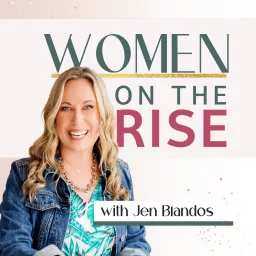 Women On The Rise with Jen Blandos - Powered By Female Fusion Podcast artwork