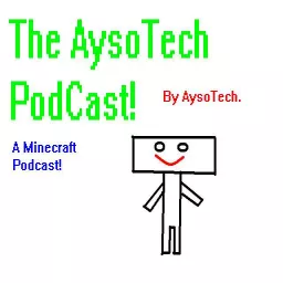 AysoTech Podcast- A Minecraft Podcast! artwork
