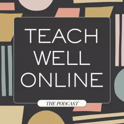 Teach Well Online Podcast artwork