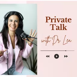 Private Talk with Dr. Lea Podcast artwork