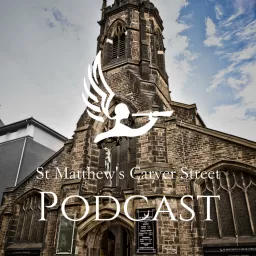 St Matthew’s Carver Street Podcast