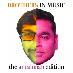Brothers in Music: The AR Rahman Edition Podcast artwork