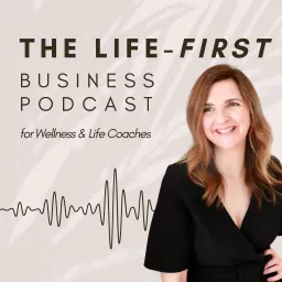 The Life-first Business Podcast artwork