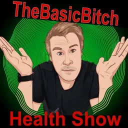 The Basic Bitch Health Show Podcast artwork