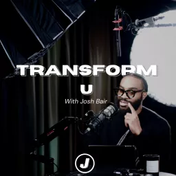 Transform U With Josh Bair Podcast artwork